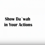 show da`wah in your actions