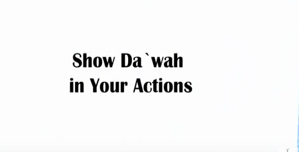 Show Da`wah in Your Actions