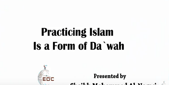 Practicing Islam Is a Form of Da`wah